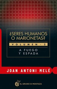 SERES HUMANOS O MARIONETAS? VOL. 2 A FUEGO Y ESPADA