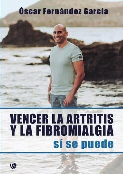 VENCER LA ARTRITIS Y LA FIBROMIALGIA.