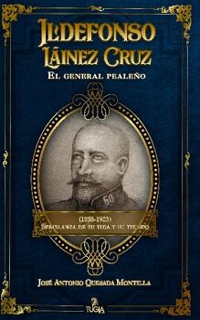ILDEFONSO LINEZ CRUZ. EL GENERAL PEALEO (1858-1923). SEMBLANZA DE SU VIDA Y SU TIEMPO