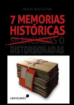 SIETE MEMORIAS HISTRICAS SILENCIADAS O DISTORSIONADAS