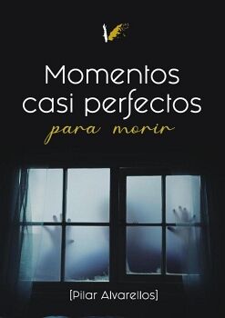 MOMENTOS CASI PERFECTOS PARA MORIR