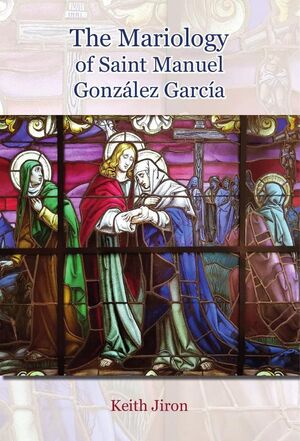 THE MARIOLOGY OF SAINT MANUEL GONZLEZ GARCA