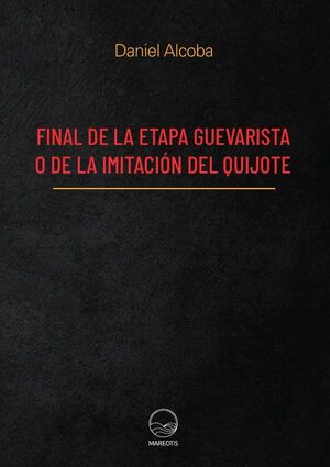 FINAL DE LA ETAPA GUEVARISTA O DE LA IMITACI�N DEL QUIJOTE