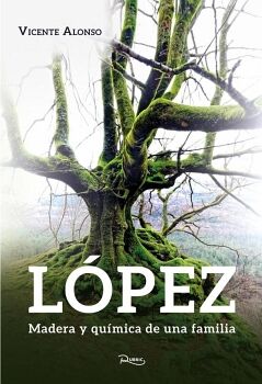 L�PEZ. MADERA Y QU�MICA DE UNA FAMILIA.