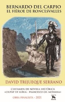 BERNARDO DEL CARPIO. EL H�ROE DE RONCESVALLES