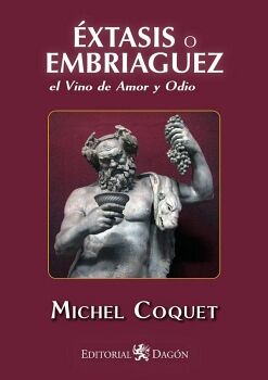 �XTASIS O EMBRIAGUEZ, EL VINO DE AMOR Y ODIO