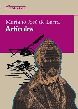 ART�CULOS DE MARIANO JOS� DE LARRA (EDICI�N EN LETRA GRANDE)