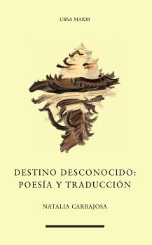 DESTINO DESCONOCIDO: POES�A Y TRADUCCI�N