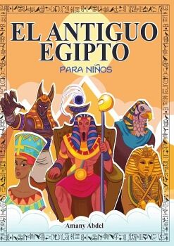 EL ANTIGUO EGIPTO PARA NI�OS