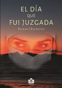 EL DIA QUE FUI JUZGADA
