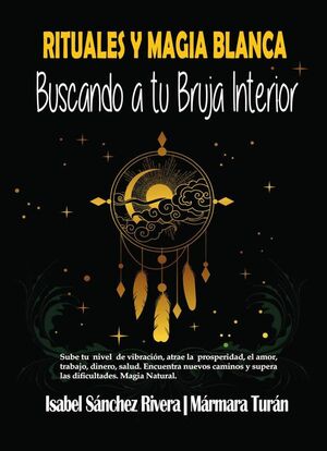 RITUALES Y MAGIA BLANCA. BUSCANDO A TU BRUJA INTERIOR