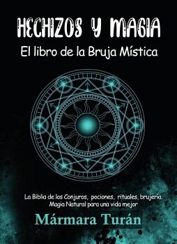 HECHIZOS Y MAGIA. EL LIBRO DE LA BRUJA MSTICA