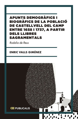 APUNTS DEMOGR�FICS I BIOGR�FICS DE LA POBLACI� DE CASTELLVELL DEL CAMP ENTRE 1658 I 1737, A PARTIR DELS LLIBRES SAGRAMEN