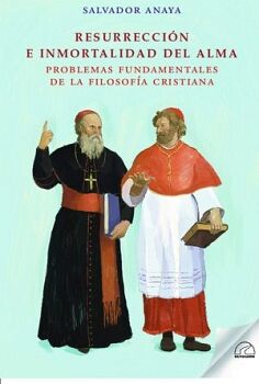 RESURRECCI�N E INMORTALIDAD DEL ALMA. PROBLEMAS FUNDAMENTALES DE LA FILOSOF�A CRISTIANA