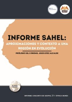 INFORME SAHEL / APROXIMACIONES Y CONTEXTO A UNA REGI�N EN EVOLUCI�N