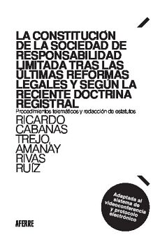 LA CONSTITUCI�N DE LA SOCIEDAD DE RESPONSABILIDAD LIMITADA TRAS LAS �LTIMAS REFORMAS LEGALES Y SEG�N LA RECIENTE DOCTRIN