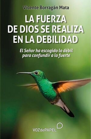 LA FUERZA DE DIOS SE REALIZA EN LA DEBILIDAD
