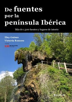 DE FUENTES POR LA PEN�NSULA IB�RICA. M�S DE 1.300 FUENTES Y LUGARES DE INTER�S