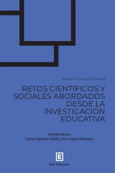 DIDCTICAS ESPECFICAS: RETOS CIENTFICOS Y SOCIALES ABORDADOS DESDE LA INVESTIGACIN EDUCATIVA