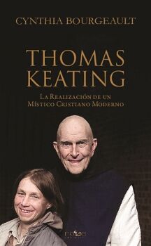 THOMAS KEATING. LA REALIZACI�N DE UN M�STICO CRISTIANO MODERNO