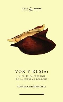 VOX Y RUSIA: LA POLTICA EXTERIOR DE LA EXTREMA DERECHA