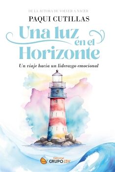 UNA LUZ EN EL HORIZONTE: UN VIAJE HACIA UN LIDERAZGO EMOCIONAL