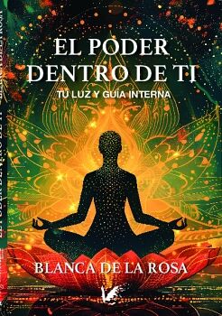EL PODER DENTRO DE TI. TU LUZ Y GUA INTERNA