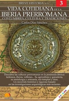 BREVE HISTORIA DE LA VIDA COTIDIANA DE LA IBERIA PRERROMANA
