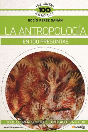 LA ANTROPOLOGA EN 100 PREGUNTAS