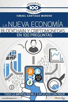 LA NUEVA ECONOMA BLOCKCHAIN Y CRIPTOMONEDAS EN 100 PREGUNTAS