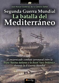 SEGUNDA GUERRA MUNDIAL: LA BATALLA DEL MEDITERR�NEO