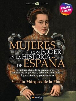 MUJERES CON PODER EN LA HISTORIA DE ESPA�A N. E. COLOR