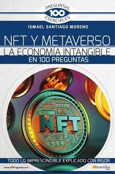 NFT Y METAVERSO. LA ECONOM�A INTANGIBLE EN 100 PREGUNTAS