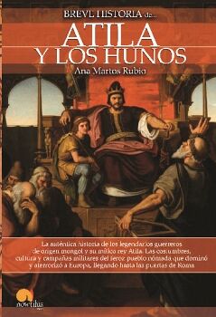 BREVE HISTORIA DE ATILA Y LOS HUNOS NUEVA EDICIN