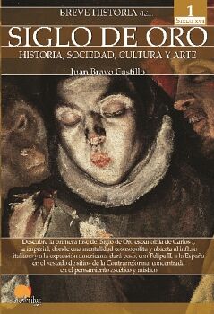 BREVE HISTORIA DEL SIGLO DE ORO. TOMO 1