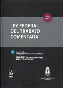 LEY FEDERAL DEL TRABAJO COMENTADA         (EMPASTADO/C/EBOOK)