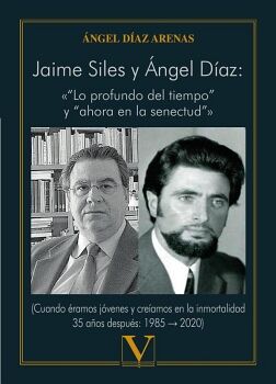 JAIME SILES Y NGEL DAZ: LO PROFUNDO DEL TIEMPO Y AHORA EN LA SENECTUD