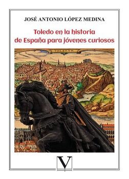 TOLEDO EN LA HISTORIA DE ESPAA PARA JVENES CURIOSOS