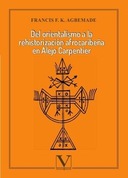 DEL ORIENTALISMO A LA REHISTORIZACI�N AFROCARIBE�A EN ALEJO CARPENTIER