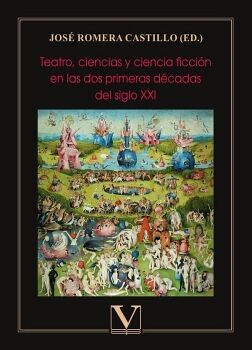 TEATRO, CIENCIAS Y CIENCIA FICCI�N EN LAS DOS PRIMERAS D�CADAS DEL SIGLO XXI