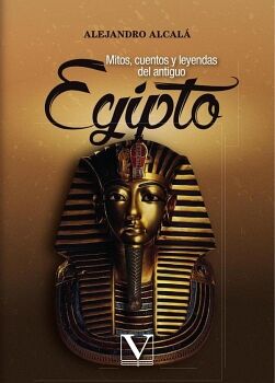 MITOS, CUENTOS Y LEYENDAS DEL ANTIGUO EGIPTO