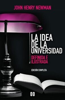 LA IDEA DE LA UNIVERSIDAD (EDICI�N COMPLETA)
