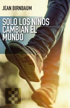 SOLO LOS NI�OS CAMBIAN EL MUNDO
