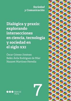 DIAL�GICA Y PRAXIS: EXPLORANDO INTERSECCIONES EN CIENCIA, TECNOLOG�A Y SOCIEDAD EN EL SIGLO XXI