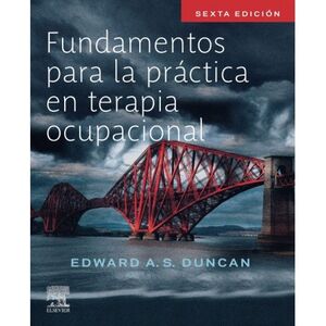 FUNDAMENTOS PARA LA PR�CTICA EN TERAPIA OCUPACIONAL 6ED.