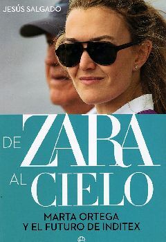 DE ZARA AL CIELO -MARTA ORTEGA Y EL FUTURO DE INDITEX-