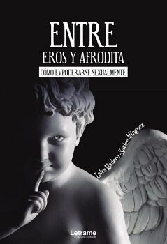 ENTRE EROS Y AFRODITA. CMO EMPODERARSE SEXUALMENTE