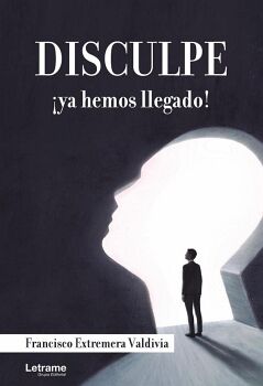 DISCULPE, YA HEMOS LLEGADO!