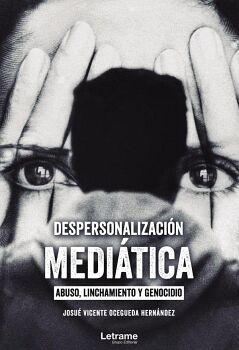 DESPERSONALIZACI�N MEDI�TICA: ABUSO, LINCHAMIENTO Y GENOCIDIO