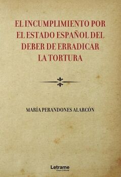 EL INCUMPLIMIENTO POR EL ESTADO ESPAOL DEL DEBER DE ERRADICAR LA TORTURA